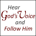 Hear God's Voice and Follow Him