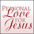 Personal Love for Jesus