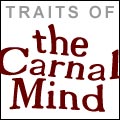 Traits of the Carnal Mind