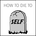 How to Die to Self