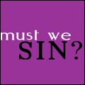 Must We Sin?