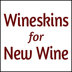 Wineskins for New Wine